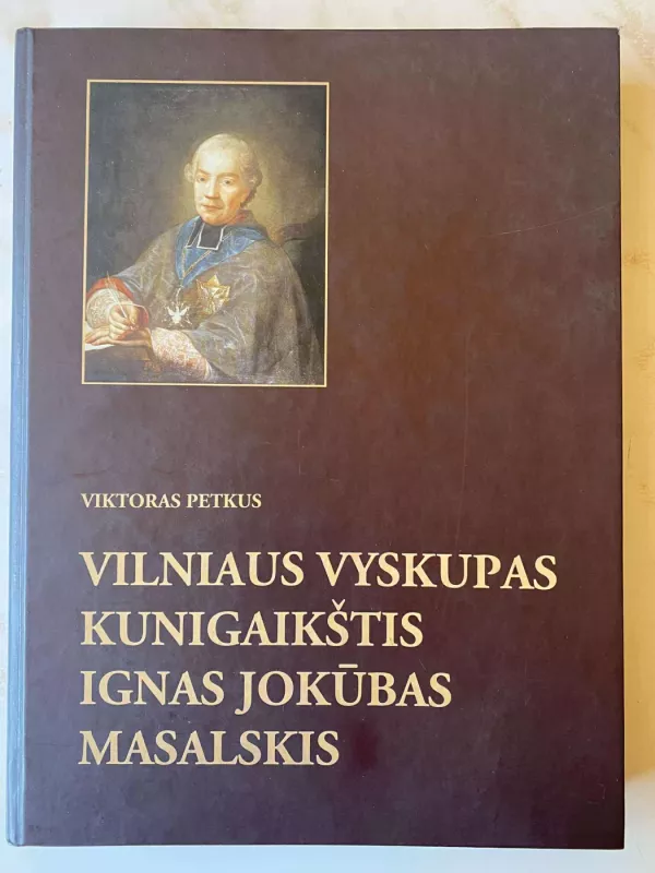 Vilniaus vyskupas kunigaikštis Ignas Jokūbas Masalskis - Viktoras Petkus, knyga 2