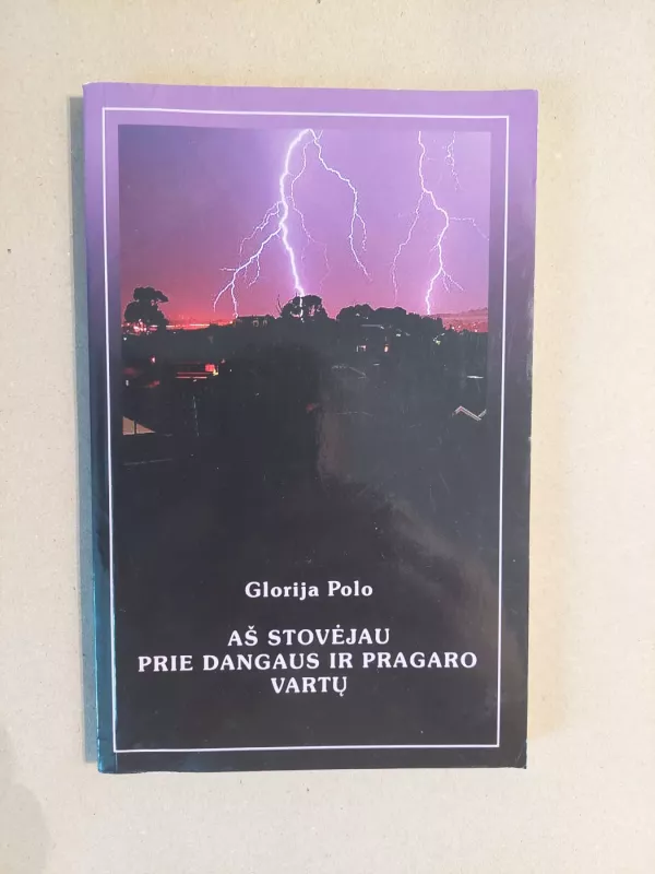 Aš stovėjau prie dangaus ir pragaro vartų - Glorija Polo, knyga 2