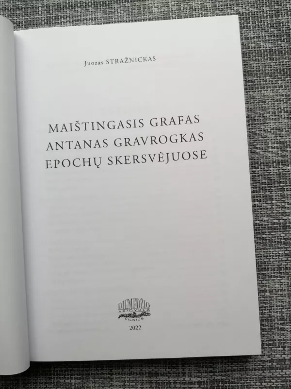 Maištingasis grafas Antanas Gravrogkas epochų skersvėjuose - Juozas Stražnickas, knyga 3