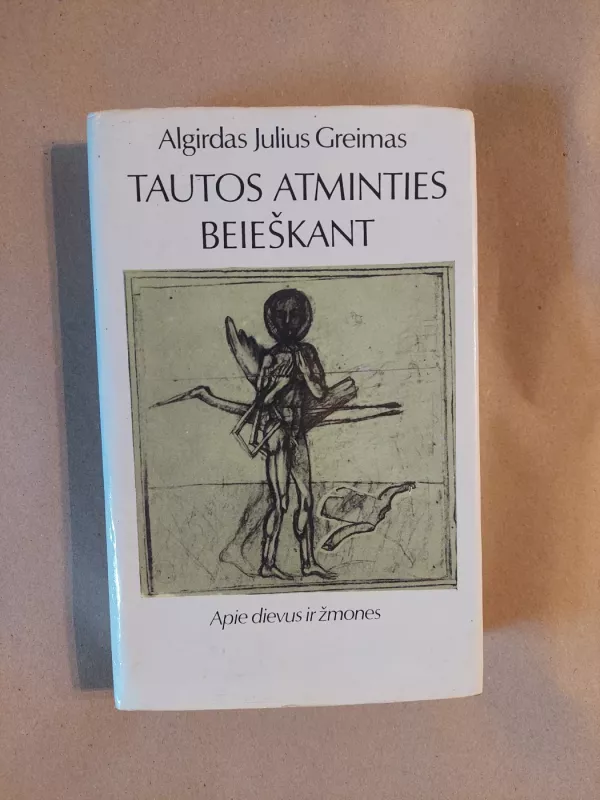 Tautos atminties beieškant. Apie dievus ir žmones - Algirdas Greimas, knyga 2