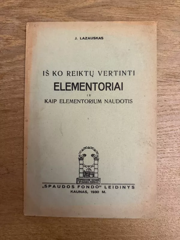 Iš ko reiktų vertinti elementoriai ir kaip elementorium naudotis - J. Lazauskas, knyga 2