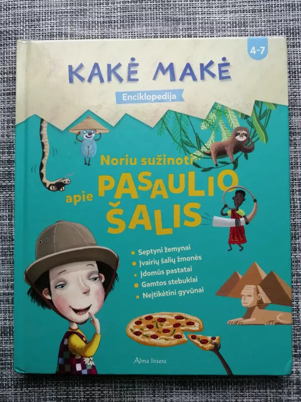 Kakė Makė. Enciklopedija. Noriu sužinoti apie PASAULIO ŠALIS - Kakė Makė, knyga 2