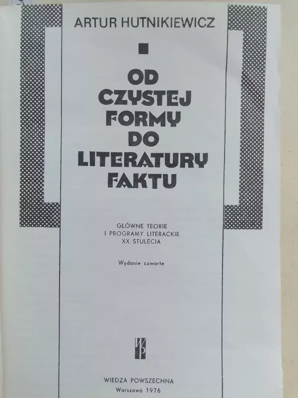 Ot czystej formy do literatury faktu: główne teorie i programy literackie XX stulecia - Artur Hutnikiewicz, knyga 3