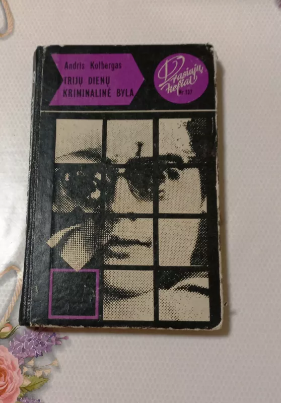Trijų dienų kriminalinė byla - Andris Kolbergas, knyga 2