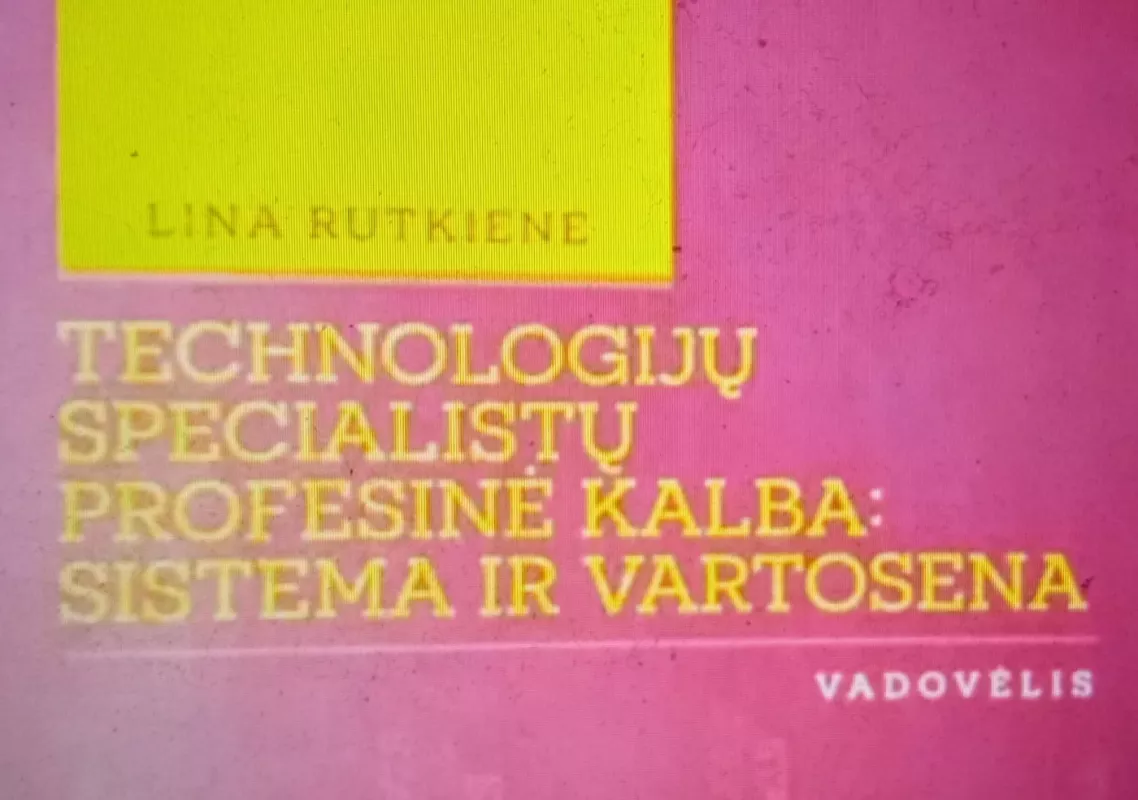 Technologijų specialistų profesinė kalba: sistema ir vartosena - Lina Rutkiene, knyga 3