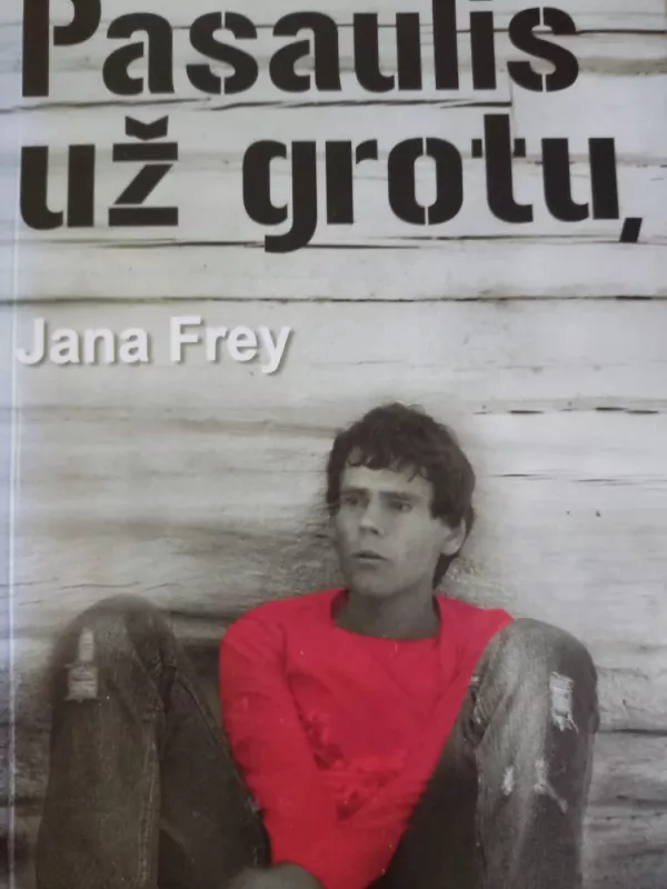 Pasaulis už grotų - Jana Frey, knyga 4