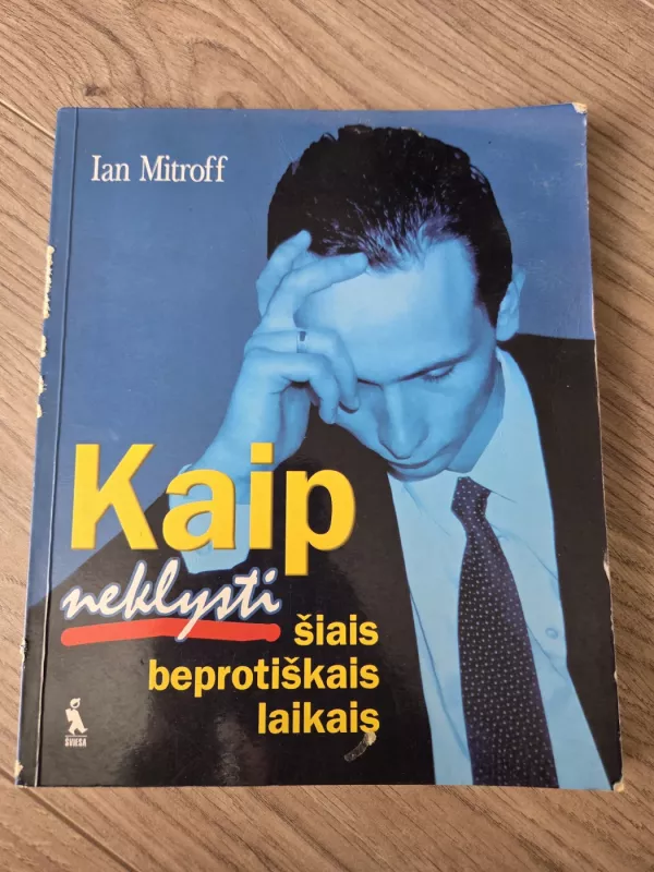 Kaip neklysti šiais beprotiškais laikais - Ian Mitroff, knyga 2