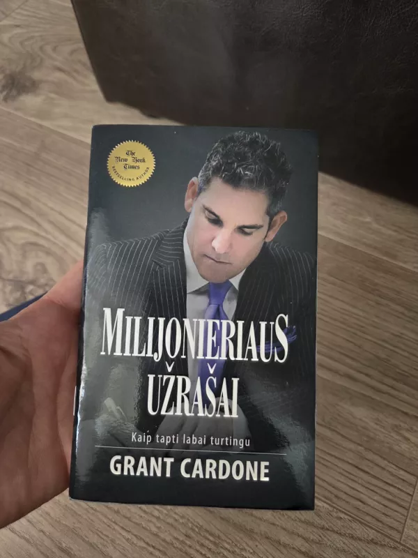 Milijonieriaus užrašai: kaip tapti labai turtingu - Grant Cardone, knyga 2