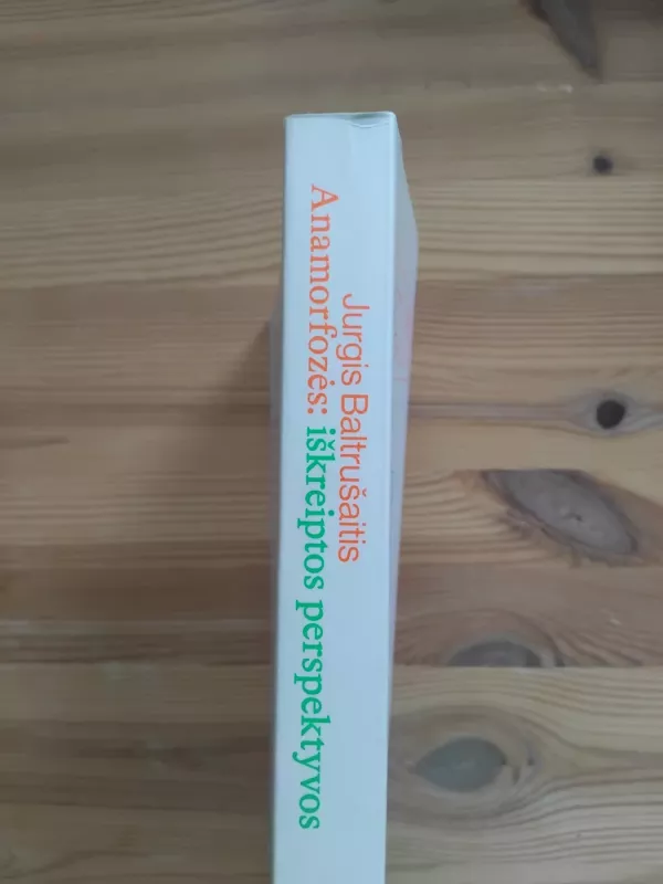 Anamorfozės: iškreiptos perspektyvos - Jurgis Baltrušaitis, Jurgis Baltrušaitis, knyga 4