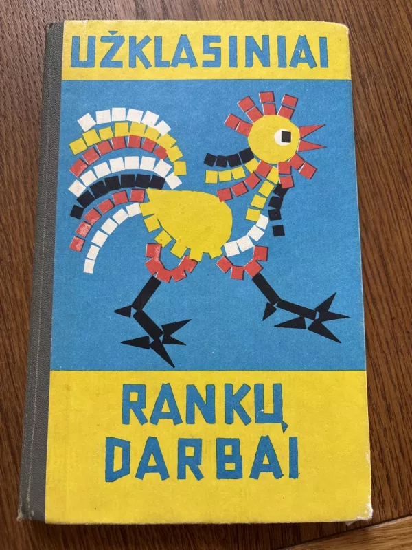 Užklasiniai rankų darbai - Autorių Kolektyvas, knyga 2