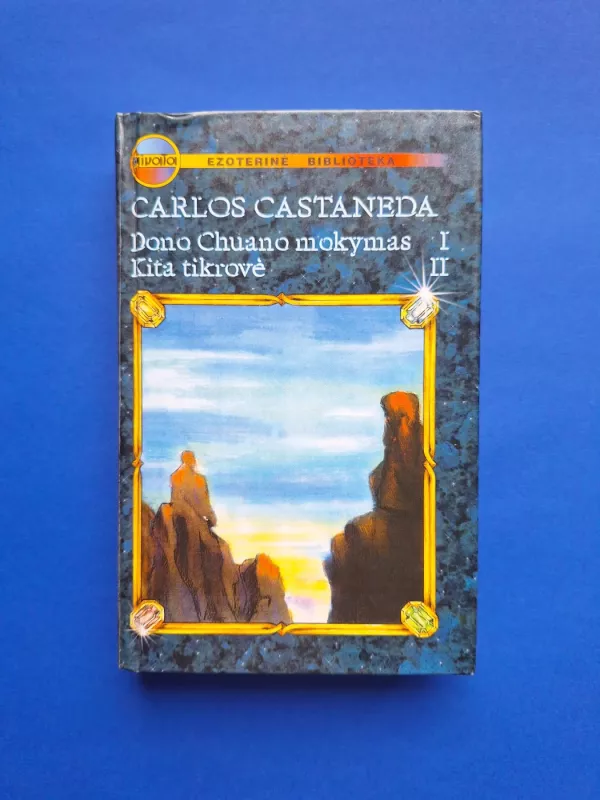 Dono Chuano mokymas. Kita tikrovė (I, II tomai) - Carlos Castaneda, knyga 2