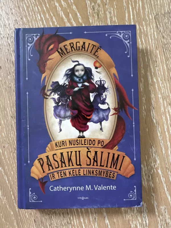 Mergaitė, kuri nusileido po pasakų šalimi ir ten kėlė linksmybes - Catherynne M. Valente, knyga 2