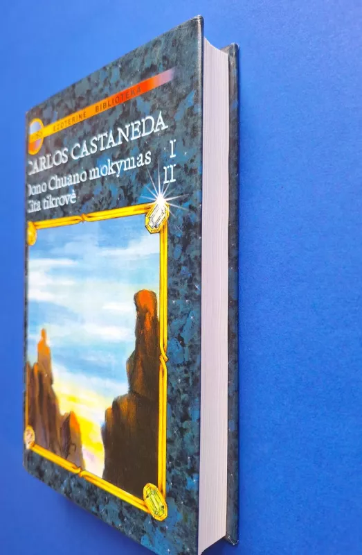 Dono Chuano mokymas. Kita tikrovė (I, II tomai) - Carlos Castaneda, knyga 4