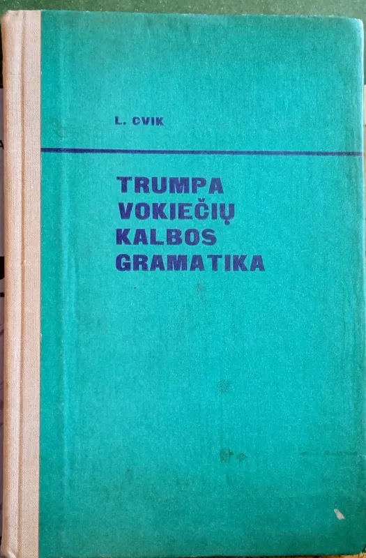 Trumpa vokiečių kalbos gramatika - L. Cvik, knyga 2