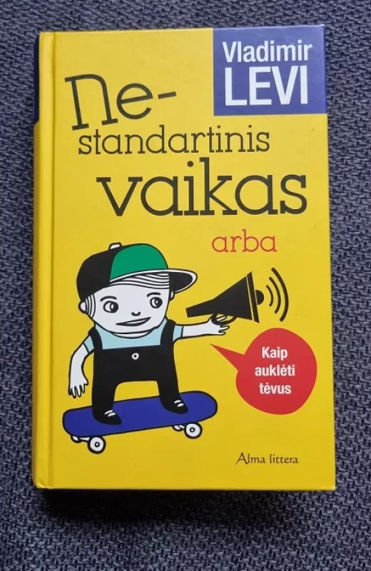 Nestandartinis vaikas, arba kaip auklėti tėvus - Levi Vladimir, knyga 2