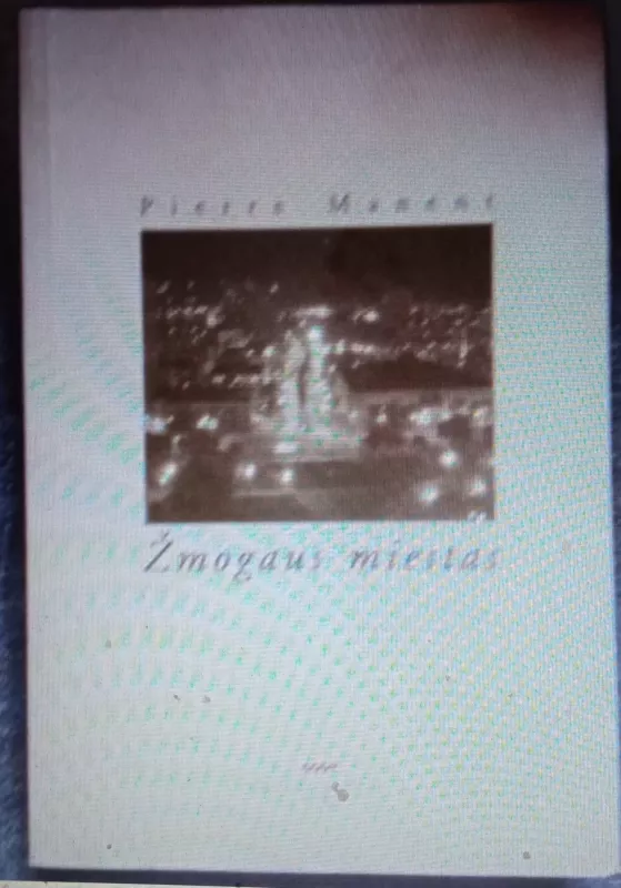 Žmogaus miestas - Pierre Manent, knyga 2