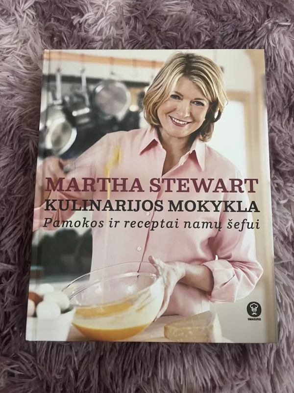 Kulinarijos mokykla. Pamokos ir receptai namų šefui - Martha Stewart, knyga 2