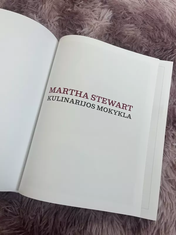 Kulinarijos mokykla. Pamokos ir receptai namų šefui - Martha Stewart, knyga 3