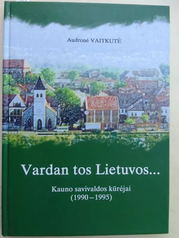 Vardan tos Lietuvos - Audronė Vaitkutė, knyga 2