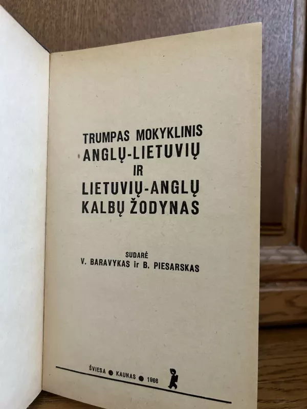 Trumpas mokyklinis Anglų - Lietuvių kalbų žodynas - Baravykas V. Piesarskas B., knyga 3