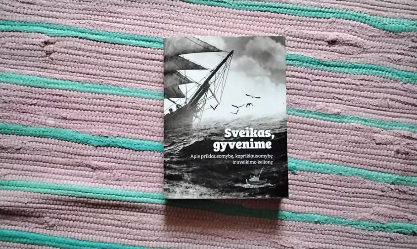 Sveikas, gyvenime. Apie priklausomybę, kopriklausomybę ir sveikimo kelionę - Kęstutis Dvareckas, Andrius  Navickas, knyga 2