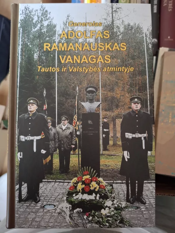 Generolas Adolfas Ramanauskas-Vanagas tautos ir valstybės atmintyje - Autorių Kolektyvas, knyga 2