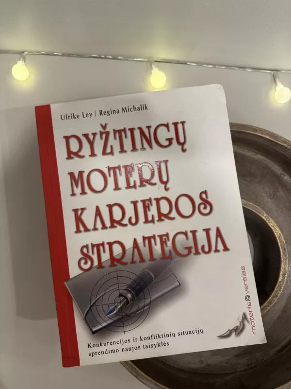 Ryžtingų moterų karjeros strategija - Ulrike Ley, Regina  Michalik, knyga 2