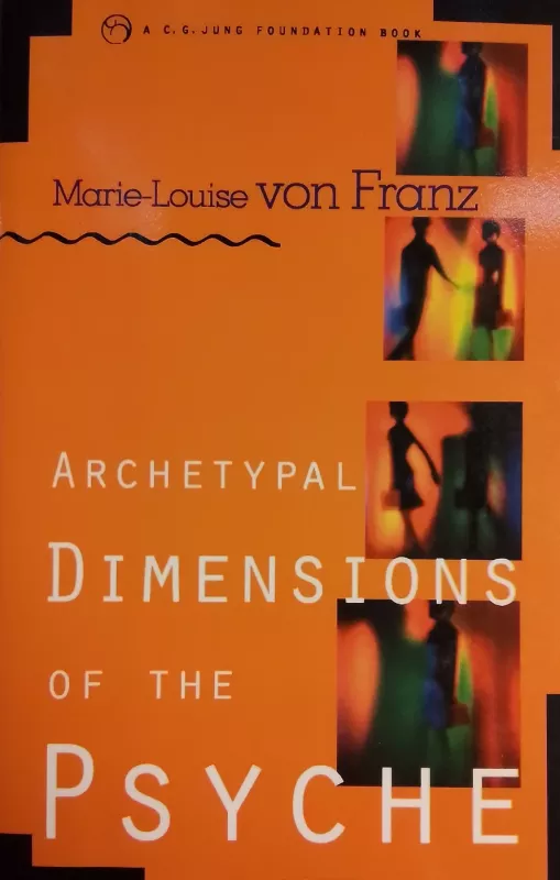 Archetypal Dimensions of the Psyche - Marie-Louise von Franz, knyga
