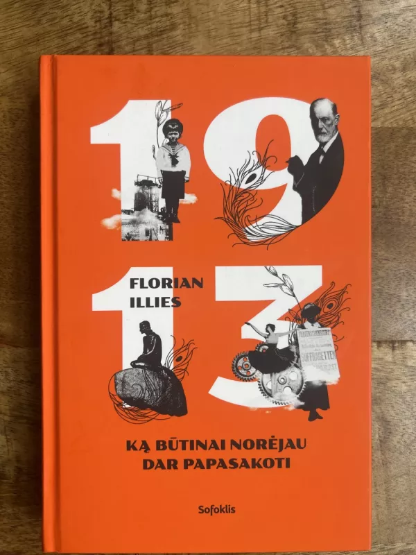 1913. Ką būtinai norėjau dar papasakoti - Florian Illies, knyga 2