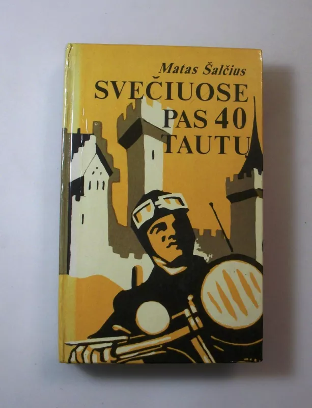 Svečiuose pas 40 tautų - Matas Šalčius, knyga 2