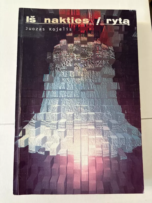 Iš nakties į rytą - Juozas Kojelis, knyga 2