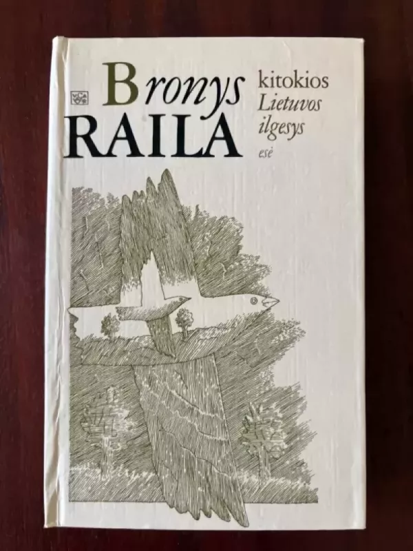 Kitokios Lietuvos ilgesys - Bronys Raila, knyga 2