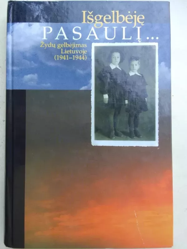 Išgelbėję pasaulį...: žydų gelbėjimas Lietuvoje (1941-1944) - Algimantas Stankevičius, knyga 2