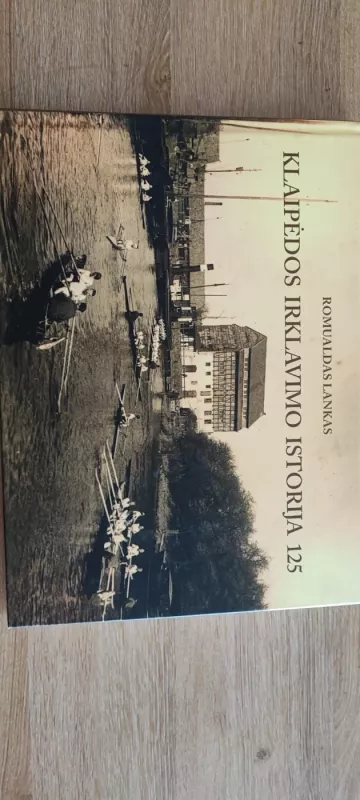 Klaipėdos irklavimo istorija 125 - Romualdas Lankas , knyga 2