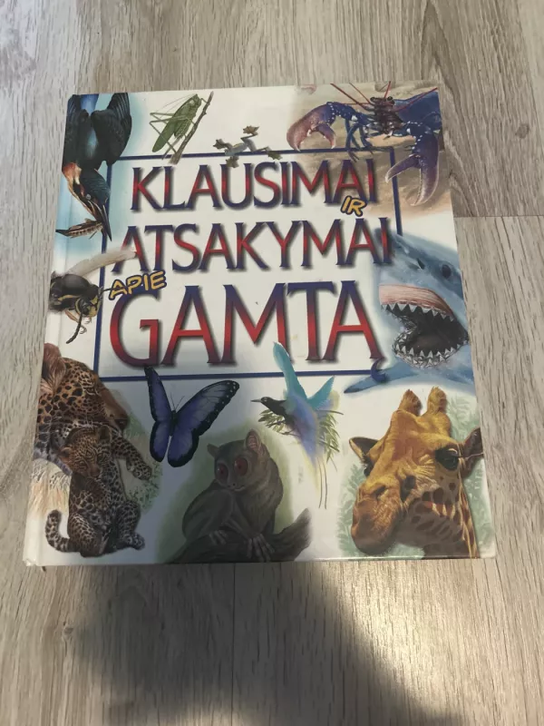 KLAUSIMAI IR ATSAKYMAI APIE GAMTĄ - Kingfisher Publications, knyga 2