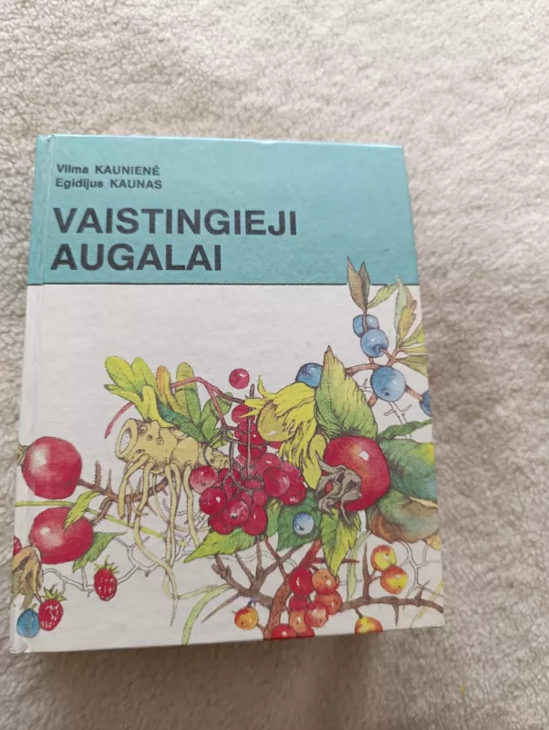 Vaistingieji augalai - Egidijus Kaunas, Vilma  Kaunienė, knyga 4