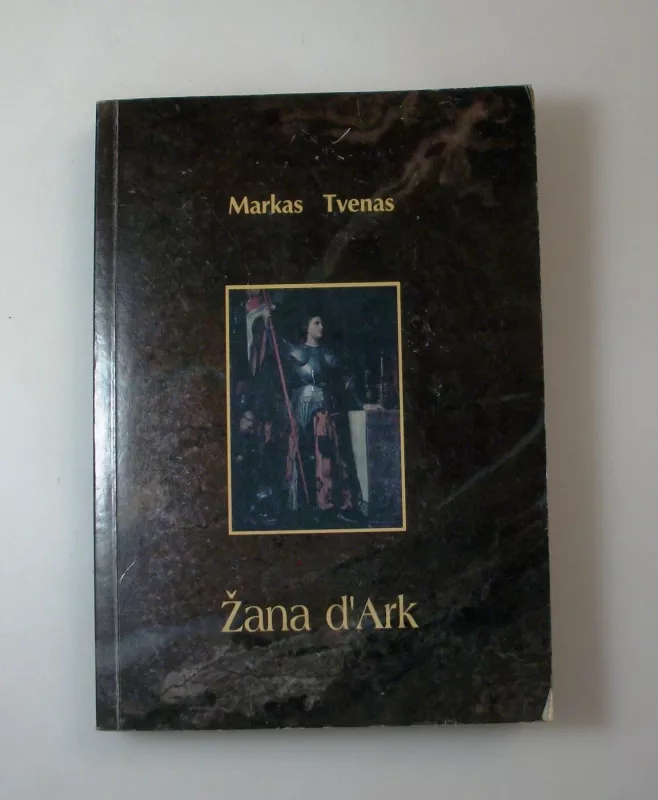 Žana d'Ark. Pagal poną Louis'ą de Conte'ą (jos pažą ir sekretorių) - Markas Tvenas, knyga 2