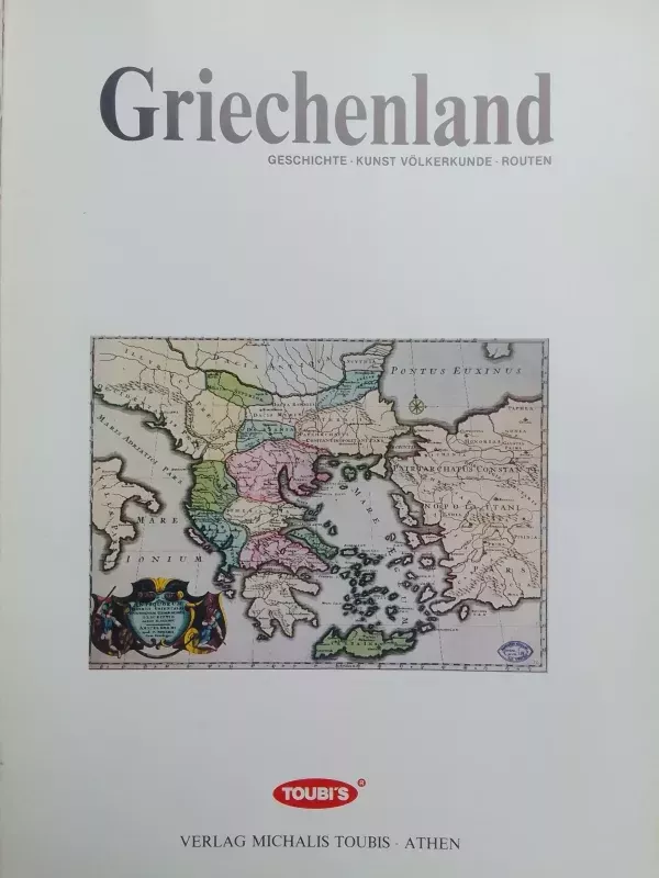 Griechenland: Geschichte, Kunst Völkerkunde, Routen - Tekstas: Mary Mc Callum, Foto: MIchalis Toumbis ir kt., knyga 3