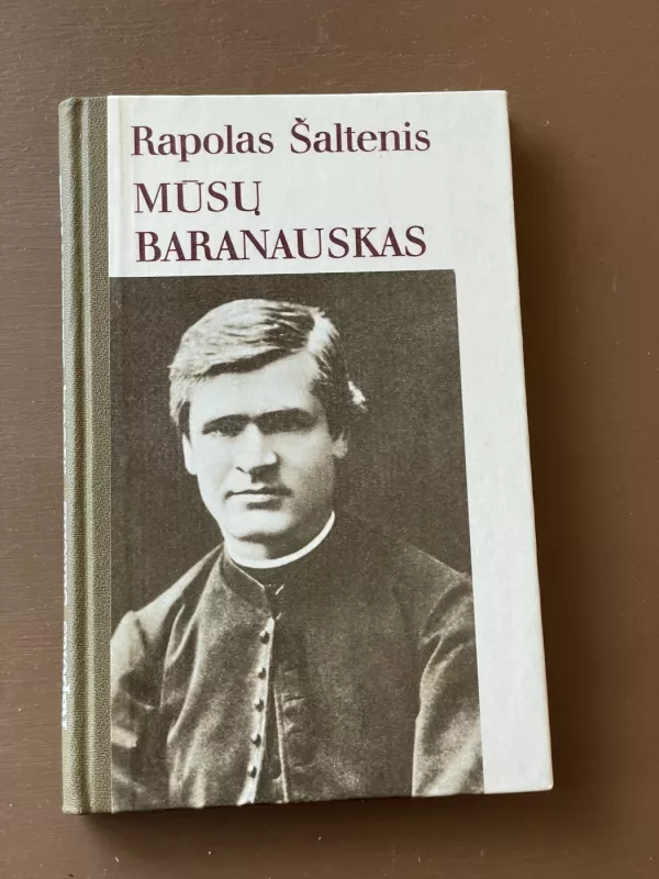 Mūsų Baranauskas - Rapolas Šaltenis, knyga 2