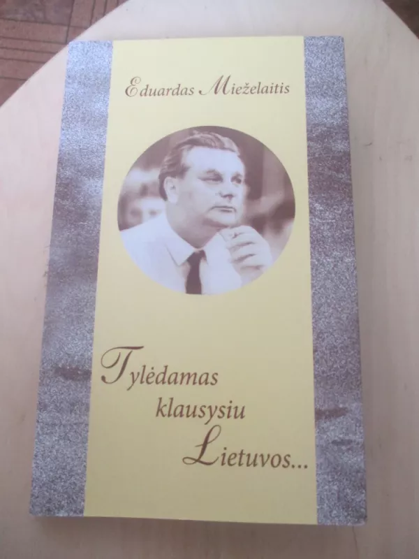 Tylėdamas klausysiu Lietuvos - Eduardas Mieželaitis, knyga 3