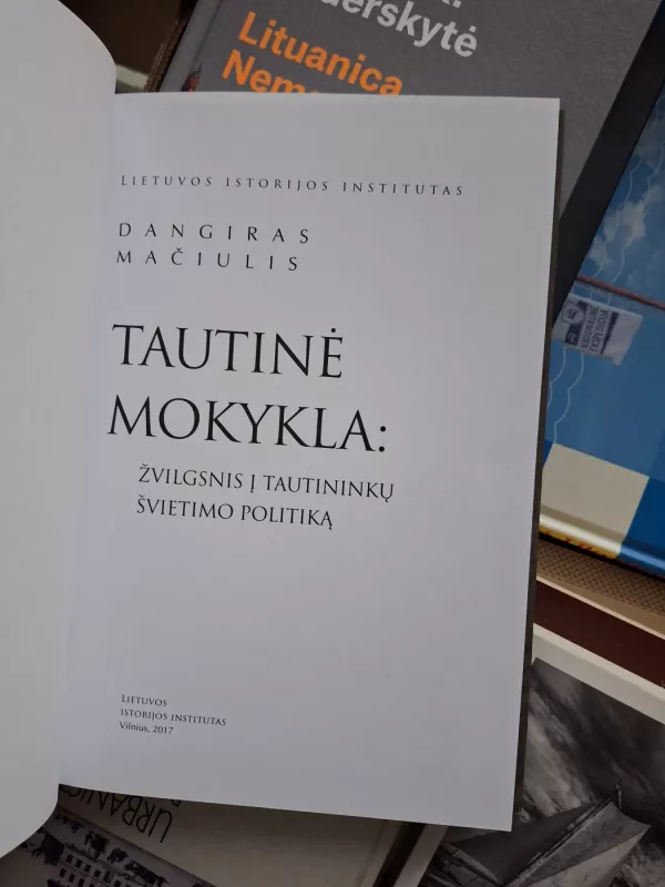Tautinė mokykla: žvilgsnis į tautininkų švietimo politiką - Dangiras Mačiulis, knyga 3