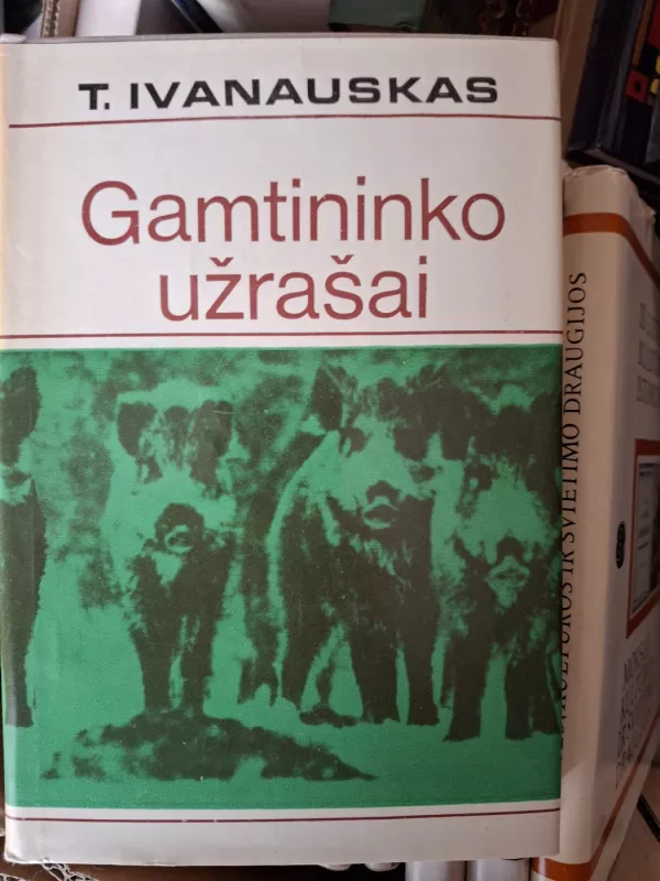 Gamtininko užrašai - Tadas Ivanauskas, knyga 2