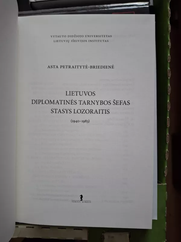 Lietuvos diplomatinės tarnybos šefas Stasys Lozoraitis (1940-1983) - Asta Petraitytė-Briedienė, knyga 3
