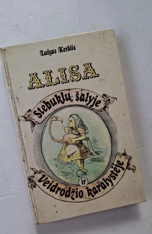 Alisa stebuklų šalyje ir veidrodžio karalystėje - Luisas Kerolis, knyga 2