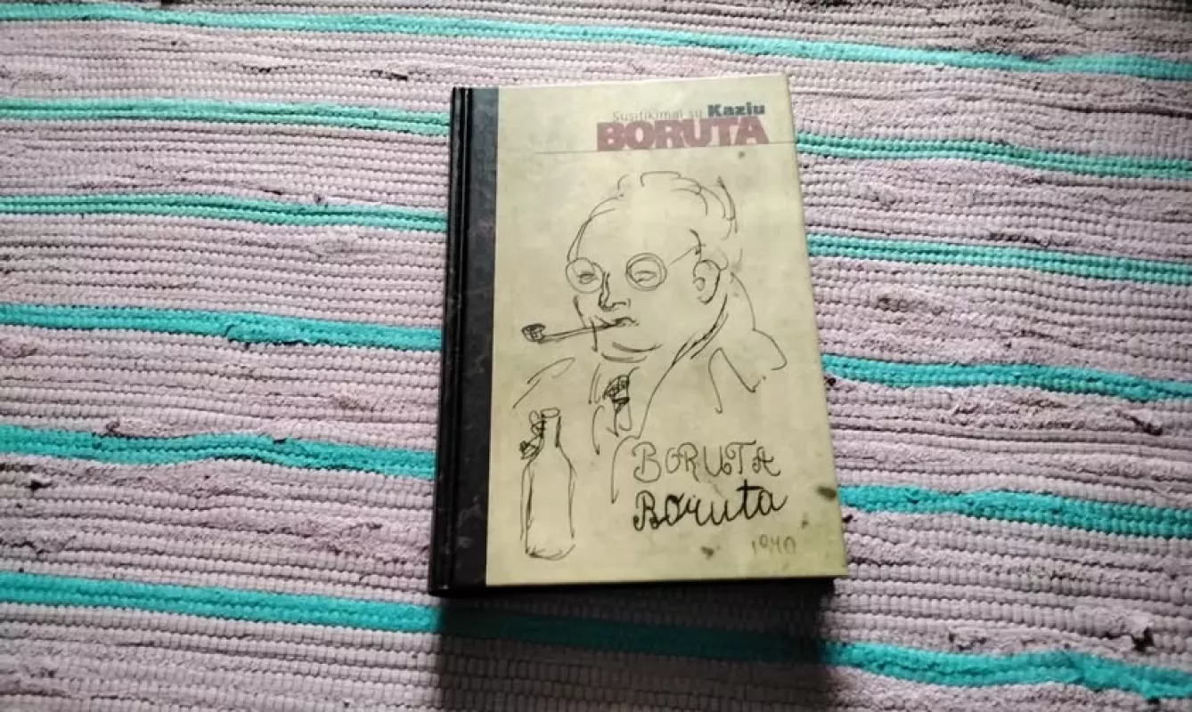 Susitikimai su Kaziu Boruta - Eglė Borutaitė-Makariūnienė, knyga 2
