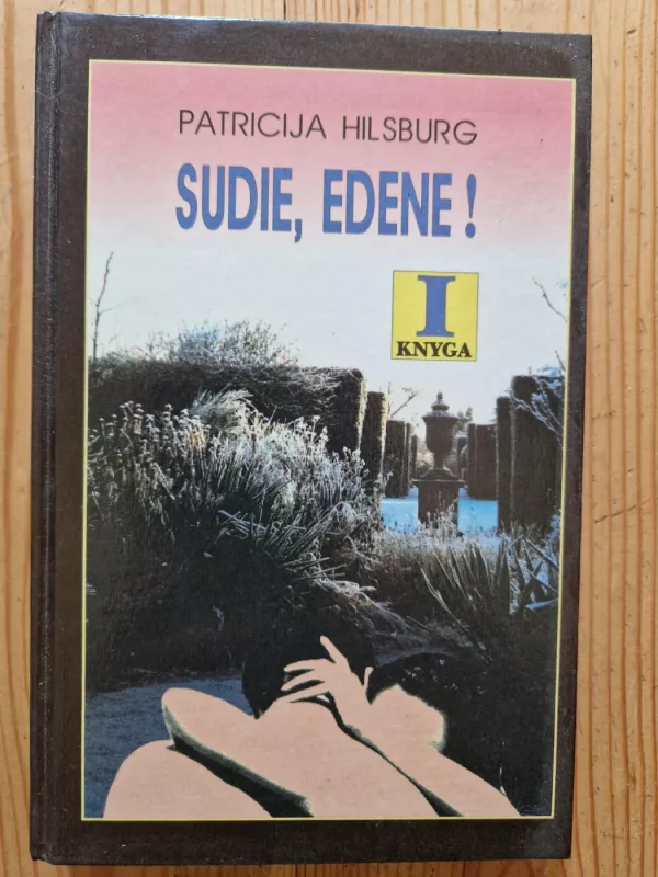 Sudie, Edene!  I knyga - Patricija Hilsburg, knyga 3