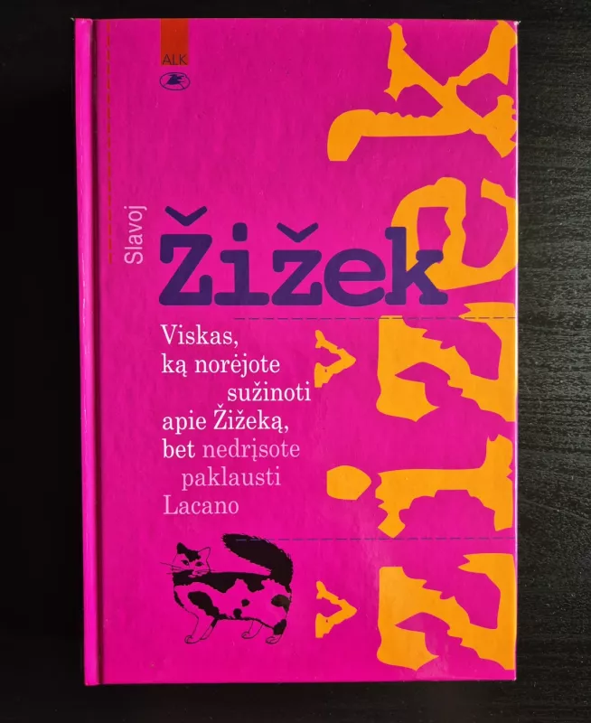 Viskas, ką norėjote sužinoti apie Žižeką, bet nedrįsote paklausti Lacano - Slavoj Žižek, knyga 2