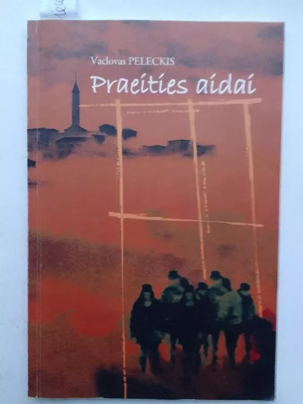 Praeities aidai - Vaclovas Peleckis, knyga 2