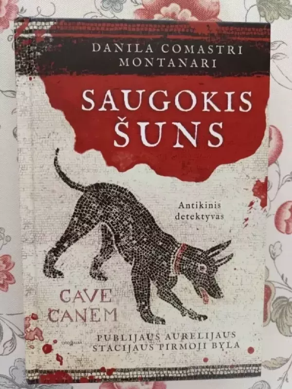 Saugokis šuns. Publijaus Aurelijaus Stacijaus pirmoji byla - Montanari Danila Comastri, knyga 2