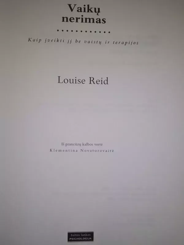 Vaikų nerimas: kaip įveikti jį be vaistų ir terapijos - Reid Louise, knyga 3